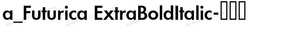 a_Futurica ExtraBoldItalic字体转换